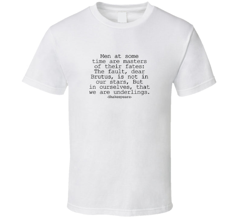 Shirt The Fault Dear Brutus Is Not In Our Stars But In Ourselves T-Shirt