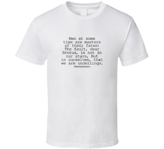 Shirt The Fault Dear Brutus Is Not In Our Stars But In Ourselves T-Shirt